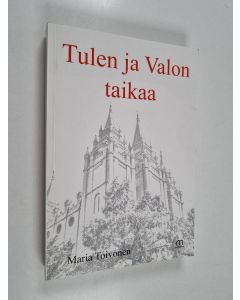 Kirjailijan Maria Toivonen käytetty kirja Tulen ja Valon taikaa