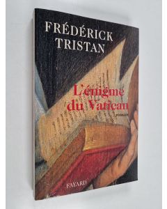 Kirjailijan Frédérick Tristan käytetty kirja L'énigme du Vatican - roman
