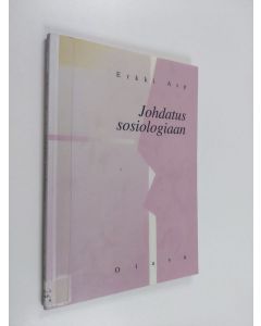 Kirjailijan Erkki Asp käytetty kirja Johdatus sosiologiaan
