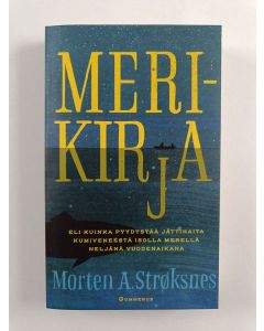 Kirjailijan Morten A. Strøksnes uusi kirja Merikirja eli kuinka pyydystää jättihaita kumiveneestä isolla merellä neljänä vuodenaikana - Kuinka pyydystää jättihaita kumiveneestä isolla merellä neljänä vuodenaikana (UUSI)