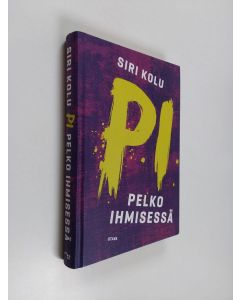 Kirjailijan Siri Kolu käytetty kirja P.I. : pelko ihmisessä