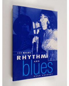 Kirjailijan Hugh Gregory käytetty kirja The real rhythm and blues
