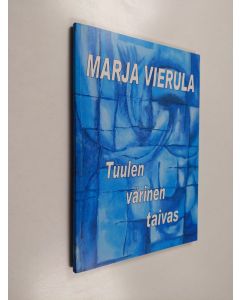Kirjailijan Marja Vierula käytetty kirja Tuulen värinen taivas : runokirja