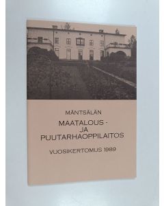 käytetty teos Mäntsälän maatalous- ja puutarhaoppilaitos : vuosikertomus 1989