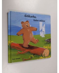 Kirjailijan Tom Simon käytetty kirja Äitikarhu, katso minua