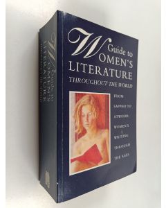 Kirjailijan Claire Buck käytetty kirja Guide to Womens literature throughout the world :  from Sappdo to Atwood, womens writing through the ages