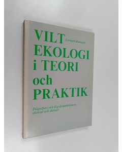 Kirjailijan Lennart Hansson käytetty kirja Viltekologi i teori och praktik : däggdjurs och fågelpopulationers ekologi och skötsel