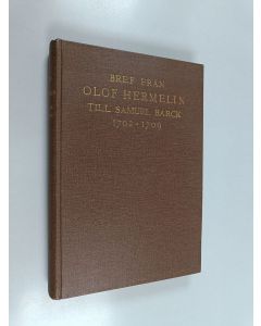 Kirjailijan Olof Hermelin & Samuel Barck käytetty kirja Bref från Olof Hermelin till Samuel Barck 1702-1709