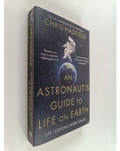 Kirjailijan Chris Hadfield käytetty kirja An astronaut's guide to life on Earth