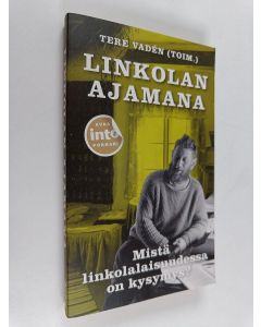 käytetty kirja Linkolan ajamana : mistä linkolalaisuudessa on kysymys?