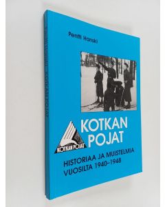 Kirjailijan Pentti Hanski käytetty kirja Kotkan pojat : historiaa ja muistelmia vuosilta 1940-1948