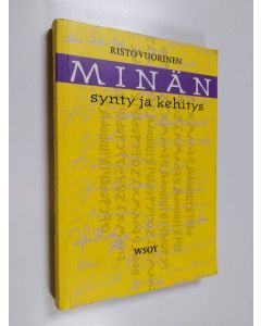 Kirjailijan Risto Vuorinen käytetty kirja Minän synty ja kehitys - ihmisen psyykkinen kehitys yli elämänkaaren