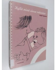 Kirjailijan Heidi Tujunen käytetty kirja Kyllä minä sinua rakastan