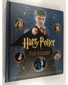 Kirjailijan Brian Sibley & Warner Bros käytetty kirja Harry Potter Film Wizardry - From the Creative Team Behind the Celebrated Movie Series