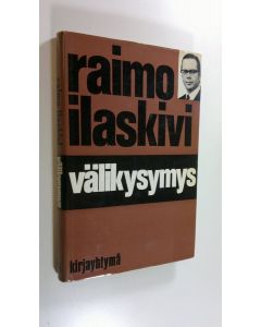 Kirjailijan Raimo Ilaskivi käytetty kirja Välikysymys