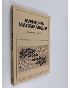 Kirjailijan Miguel de Guzmán käytetty kirja Aventures mathématiques