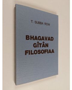 Kirjailijan T. Subba Row käytetty kirja Bhagavad Gitan filosofiaa