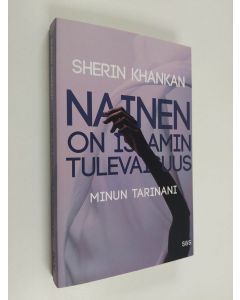 Kirjailijan Sherin Khankan käytetty kirja Nainen on islamin tulevaisuus : Minun tarinani (ERINOMAINEN)