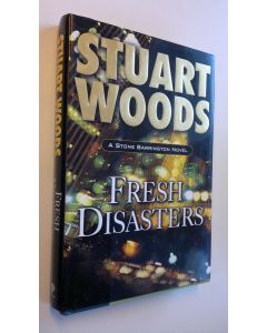 Kirjailijan Stuart Woods käytetty kirja Fresh Disasters : a Stone Barrington novel (ERINOMAINEN)