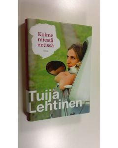 Kirjailijan Tuija Lehtinen käytetty kirja Kolme miestä netissä