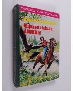 Kirjailijan Anna-Lisa Almqvist käytetty kirja Ohjakset tiukalle, Annika!
