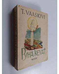 Kirjailijan T. Vaaskivi käytetty kirja Pyhä kevät