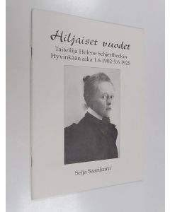 Kirjailijan Seija Saarikuru käytetty teos Hiljaiset vuodet : Taiteilija Helene Schjerfberkin Hyvinkään aika 1.6.1902-5.6.1925