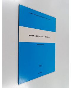 käytetty kirja Materiaalipolitiikka Suomessa : perusselvitys 1975 : Sitran tutkimuksen TA 6032 "Materiaalipolitiikan tavoitteiden perusselvitys" loppuraportti