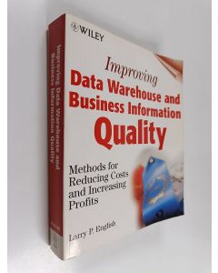 Kirjailijan Larry P. English käytetty kirja Improving data warehouse and business information quality : methods for reducing costs and increasing profits