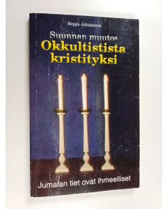 Kirjailijan Seppo Johansson käytetty kirja Okkultistista kristityksi