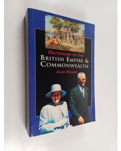 Kirjailijan Alan Palmer käytetty kirja Dictionary of the British Empire and Commonwealth
