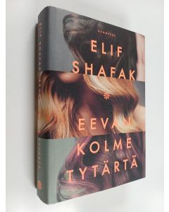 Kirjailijan Elif Shafak käytetty kirja Eevan kolme tytärtä