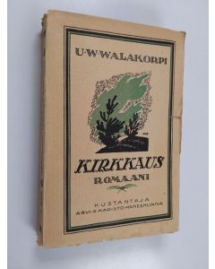 Kirjailijan U. W. Walakorpi käytetty kirja Kirkkaus : romaani