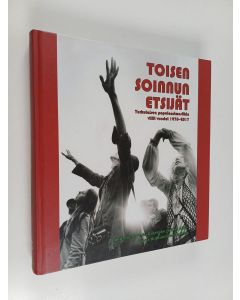 käytetty kirja Toisen soinnun etsijät : turkulaisen populaarimusiikin villit vuodet 1970-2017