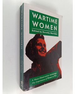 Kirjailijan Dorothy Sheridan käytetty kirja Wartime women : an anthology of women's wartime writing for mass-observation 1937-45