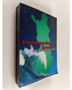 Tekijän Arto ym. Jauhiainen  käytetty kirja Koulutuspolitiikka Suomessa ja ylikansalliset mallit