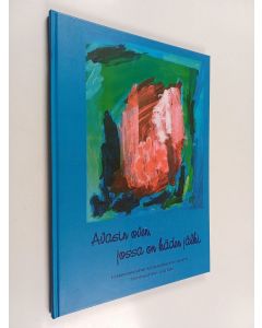 käytetty kirja Avasin oven, jossa on käden jälki : kirkkonummelaisten kehitysvammaisten taidetta