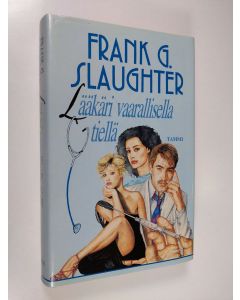 Kirjailijan Frank G. Slaughter käytetty kirja Lääkäri vaarallisella tiellä