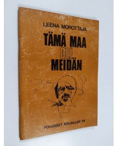 Kirjailijan Leena Morottaja käytetty teos Tämä maa oli meidän - Kyläkronikka siitä, kuka sai omistaa maan