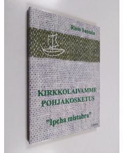 Kirjailijan Risto Santala käytetty kirja Kirkkolaivamme pohjakosketus : ipcha mistabra