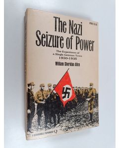 Kirjailijan William Sheridan Allen käytetty kirja The Nazi Seizure of Power : the experience of a single German town 1930-1935