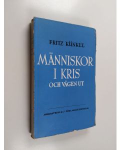 Kirjailijan Fritz Künkel käytetty kirja Människor i kris och vägen ut