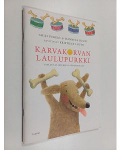 Kirjailijan Hannele Huovi & Soili Perkiö käytetty teos Karvakorvan laulupurkki : lauluja ja leikkejä lapsiperheille