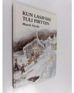 Kirjailijan Martti Sirola käytetty kirja Kun lasipäre tuli pirttiin : Juhani Ahon kertomusta "Siihen aikaan kun isä lampun osti" vapaasti mukaillen