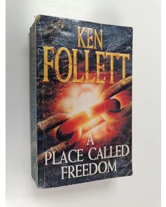 Kirjailijan Ken Follett käytetty kirja A place called freedom
