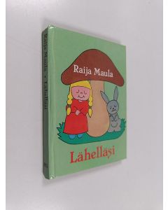 Kirjailijan Raija Maula käytetty kirja Lähelläsi