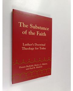 Kirjailijan Dennis D. Bielfeldt käytetty kirja The substance of the faith : Luther's doctrinal theology for today