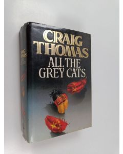 Kirjailijan Craig Thomas käytetty kirja All the Grey Cats