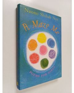 Kirjailijan Naomi Shihab Nye käytetty kirja A Maze Me : Poems for Girls