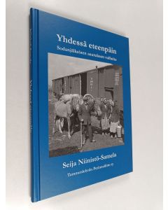 Kirjailijan Seija Niinistö-Samela käytetty kirja Yhdessä eteenpäin : sodanjälkeisen asutuksen vaiheita